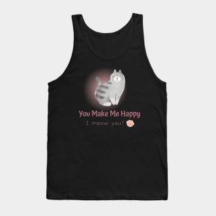 You Make Me Happy, I Meow You! Tank Top